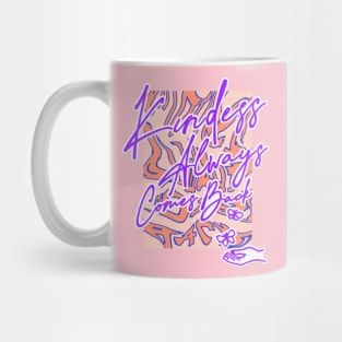 Kindness always comes back Mug